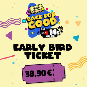 Back for Good Early Bird Hardticket 22.05.2026