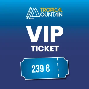 Tropical Mountain VIP Ticket 15.05.2027