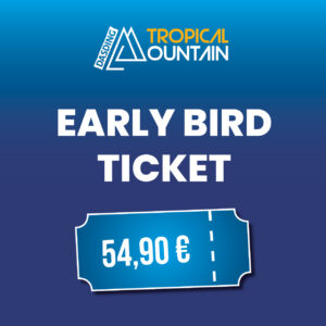 Tropical Mountain Early Bird Hardticket 15.05.2027